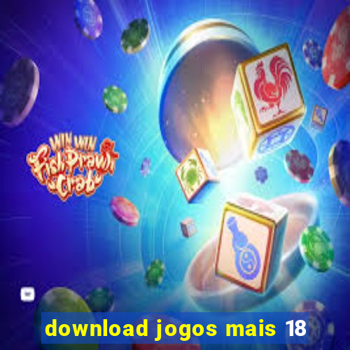 download jogos mais 18